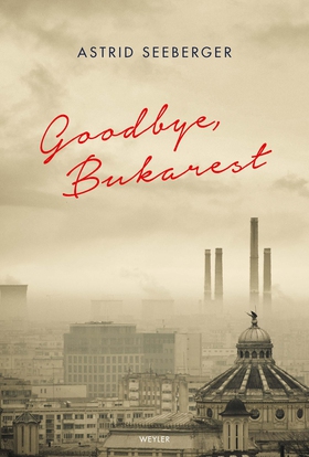 Goodbye, Bukarest (ljudbok) av Astrid Seeberger