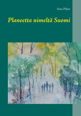 Planeetta nimeltä Suomi (e-bok) av Irina Pilyar