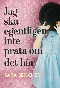 Jag ska egentligen inte prata om det här (e-bok