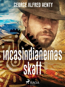 Incasindianernas skatt (e-bok) av George Alfred