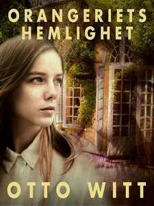 Orangeriets hemlighet (e-bok) av Otto Witt