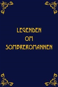 Legenden om Sombreromannen (e-bok) av Härdig An