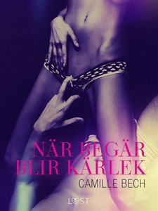 När begär blir kärlek (e-bok) av Camille Bech