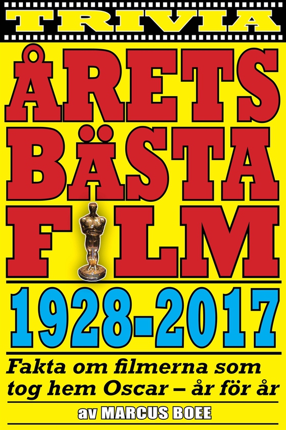 Årets bästa film 1928–2017. Fakta om Oscarsvinnarna – år för år