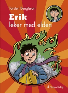 Erik leker med elden (ljudbok) av Torsten Bengt