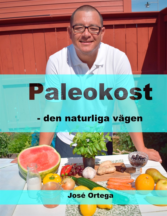 Paleokost: den naturliga vägen (e-bok) av José Ortega