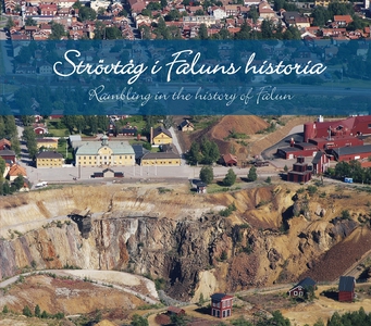 Strövtåg i Faluns historia/Rambling in the hist