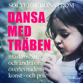 Dansa med träben : maskrosbarn och andra om öve