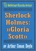 Sherlock Holmes: Äventyret med »Gloria Scott» – Återutgivning av text från 1911