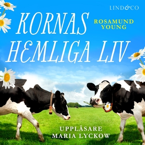 Kornas hemliga liv (ljudbok) av Rosamund Young