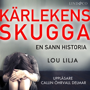 Kärlekens skugga: En sann historia om kvinnomis
