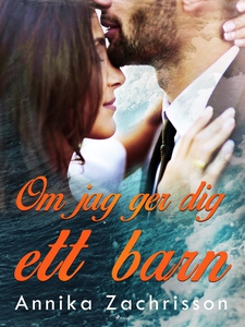 Om jag ger dig ett barn (e-bok) av Annika Zachr