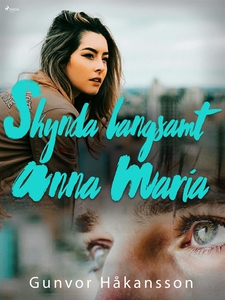 Skynda långsamt, Anna Maria (e-bok) av Gunvor H