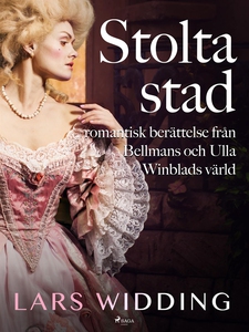 Stolta stad: romantisk berättelse från Bellmans