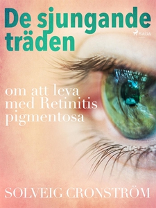 De sjungande träden : om att leva med Retinitis