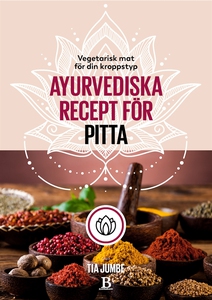 Vegetarisk mat för din kroppstyp – ayurvediska
