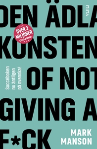 Den ädla konsten of Not Giving a F*ck: Så lever