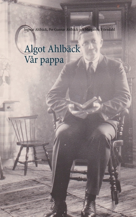 Algot Ahlbäck  Vår pappa (e-bok) av Margareta B