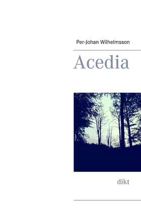 Acedia: dikt (e-bok) av Per-Johan Wilhelmsson