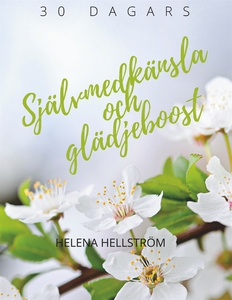 Självmedkänsla och glädjeboost (e-bok) av Helen
