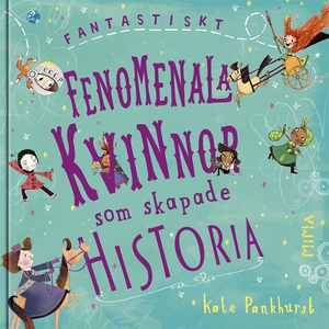Fantastiskt fenomenala kvinnor som skapade hist