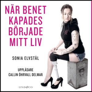 När benet kapades började mitt liv (ljudbok) av