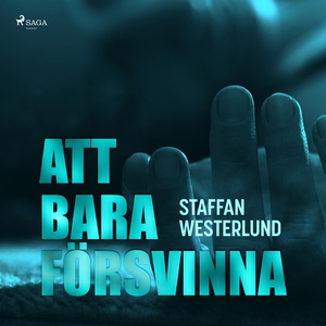 Att bara försvinna (ljudbok) av Staffan Westerl