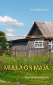 Mulla on maja: Runojen puutarhassa