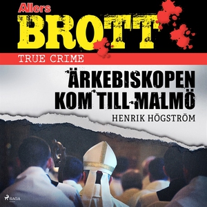 Ärkebiskopen kom till Malmö (ljudbok) av Henrik
