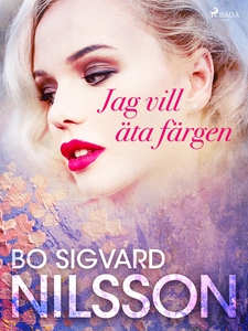 Jag vill äta färgen (e-bok) av Bo Sigvard Nilss