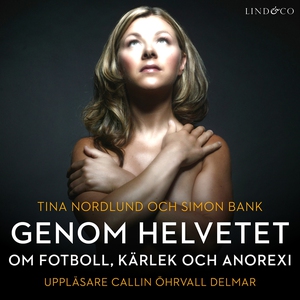 Genom helvetet - om fotboll, kärlek och anorexi