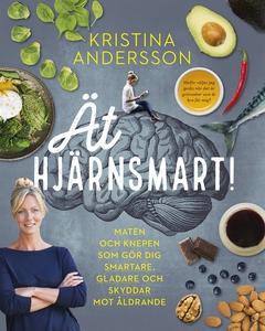 Ät hjärnsmart! : maten och knepen som gör dig s