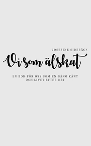 Vi som älskat: En bok för oss som en gång känt