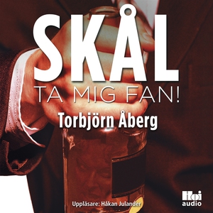 Skål, ta mig fan! (ljudbok) av Torbjörn Åberg