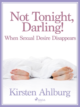 Not Tonight, Darling! When Sexual Desire Disapp