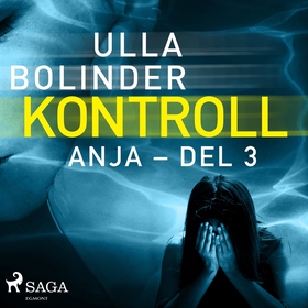 Kontroll - Anja - del 3 (ljudbok) av Ulla Bolin