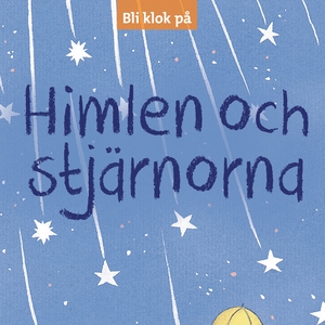 Bli klok på: Himlen och stjärnorna (ljudbok) av