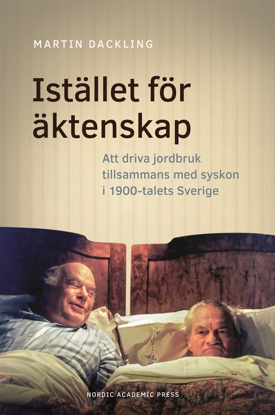 Istället för äktenskap. Att driva jordbruk tillsammans med syskon i 1900-talets Sverige (e-bok) av Martin Dackling