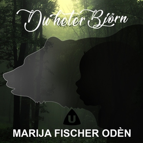 Du heter Björn (ljudbok) av Marija Fischer Odén
