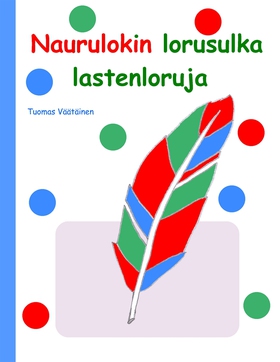 Naurulokin lorusulka: lastenloruja (e-bok) av T