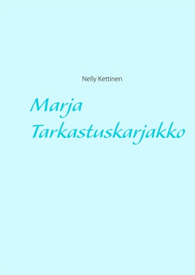 Marja Tarkastuskarjakko (e-bok) av Nelly Kettin