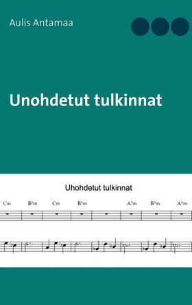 Unohdetut tulkinnat (e-bok) av Aulis Antamaa