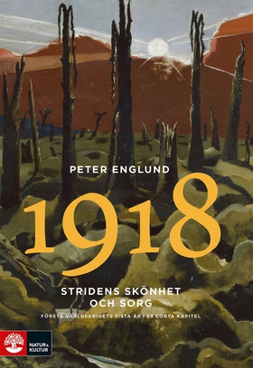 Stridens skönhet och sorg 1918 : Första världsk