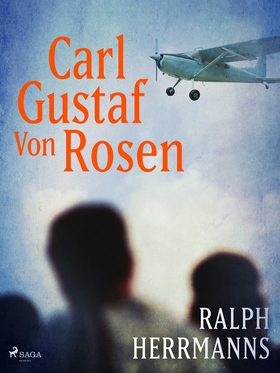 Carl Gustaf von Rosen (e-bok) av Ralph Herrmann