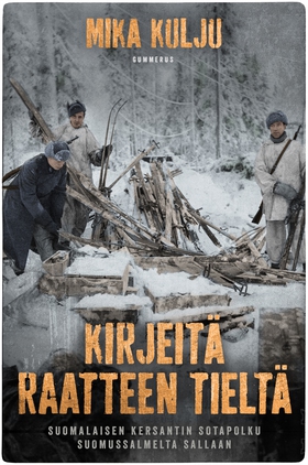Kirjeitä Raatteen tieltä (e-bok) av Mika Kulju
