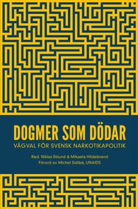 Dogmer som dödar : Vägval för svensk narkotikap