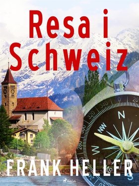 Resa i Schweiz (e-bok) av Frank Heller