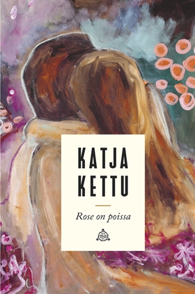 Rose on poissa (e-bok) av Katja Kettu
