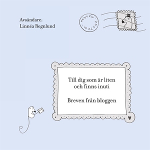 Till dig som är liten och finns inuti: Breven f