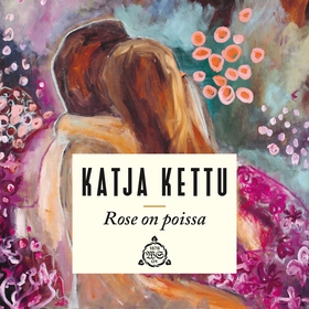 Rose on poissa (ljudbok) av Katja Kettu